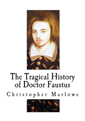 The Tragical History of Doctor Faustus - Marlowe, Christopher, and Dyce, Rev Alexander (Editor)