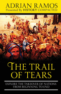 The Trail of Tears: Explore the Takeover of Nations from Beginning to End