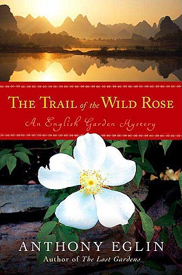 The Trail of the Wild Rose - Eglin, Anthony