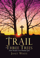 The Trail of Three Trees: From Paradise to the Promised Land