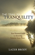 The Trail to Tranquility: Your Personal Guide to Attaining Genuine Inner Peace