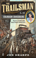 The Trailsman #368: Colorado Crosshairs