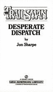 The Trailsman 94: Desperate Despatch - 