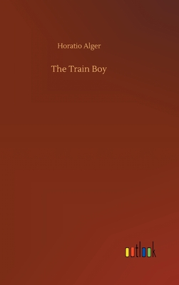 The Train Boy - Alger, Horatio