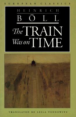 The Train Was on Time - Boll, Heinrich, and Vennewitz, Leila (Translated by)