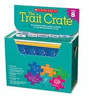 The Trait Crate Grade 8: Mentor Texts, Model Lessons, and More to Teach Writing with the 6 Traits