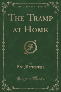 The Tramp at Home (Classic Reprint)