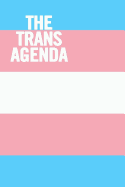 The Trans Agenda: Ruled 6 X 9 Lgbt Notebook, Funny Equality Journal, 100 Pages