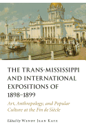 The Trans-Mississippi and International Expositions of 1898-1899: Art, Anthropology, and Popular Culture at the Fin de Sicle