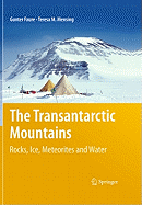 The Transantarctic Mountains: Rocks, Ice, Meteorites and Water