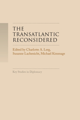 The Transatlantic Reconsidered: The Atlantic World in Crisis - Lerg, Charlotte A (Editor), and Lachenicht, Susanne (Editor), and Kimmage, Michael (Editor)