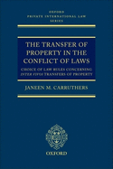 The Transfer of Property in the Conflict of Laws: Choice of Law Rules Concerning Inter Vivos Transfers of Property