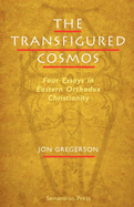 The Transfigured Cosmos: Four Essays in Eastern Orthodox Christianity