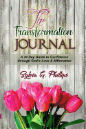 The Transformation Journal: A 30 Day Guide to Confidence Through God's Love & Affirmation