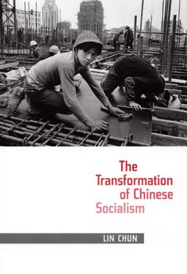 The Transformation of Chinese Socialism - Lin, Chun