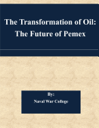 The Transformation of Oil: The Future of Pemex