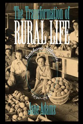 The Transformation of Rural Life: Southern Illinios, 1860-1990 - Adams, Jane
