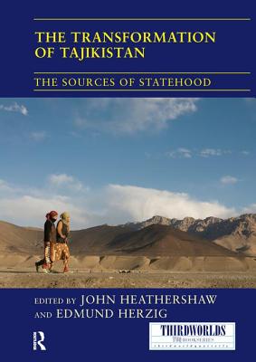 The Transformation of Tajikistan: The Sources of Statehood - Heathershaw, John (Editor), and Herzig, Edmund (Editor)