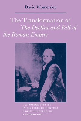 The Transformation of The Decline and Fall of the Roman Empire - Womersley, David