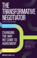 The Transformative Negotiator: Changing the Way We Come to Agreement