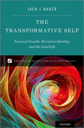 The Transformative Self: Personal Growth, Narrative Identity, and the Good Life