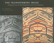 The Transforming Image: Painted Arts of Northwest Coast First Nations