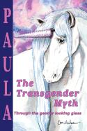 The Transgender Myth: Through the Gender Looking Glass