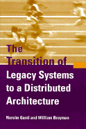 The Transition of Legacy Systems to a Distributed Architecture - Ganti, Narsim, and Brayman, William