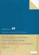 The Transition to Full Time Work of Young People Who Do Not Go to University: Lsay No.49