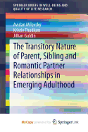 The Transitory Nature of Parent, Sibling and Romantic Partner Relationships in Emerging Adulthood - Milevsky, Avidan, and Thudium, Kristie, and Guldin, Jillian