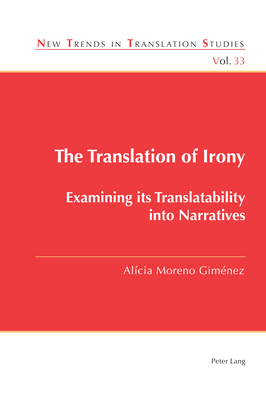 The Translation of Irony: Examining its Translatability into Narratives - Daz Cintas, Jorge, and Moreno Gimnez, Alcia