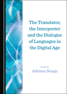 The Translator, the Interpreter and the Dialogue of Languages in the Digital Age