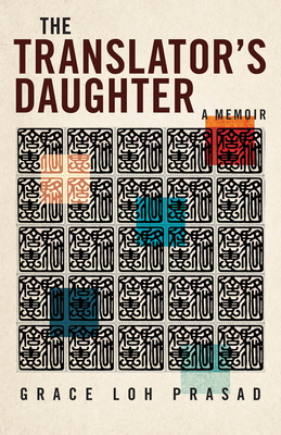 The Translator's Daughter: A Memoir - Prasad, Grace Loh