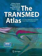 The TRANSMED Atlas. The Mediterranean Region from Crust to Mantle: Geological and Geophysical Framework of the Mediterranean and the Surrounding Areas