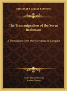The Transmigration of the Seven Brahmans: A Translation from the Harivansa of Langlois