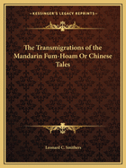 The Transmigrations of the Mandarin Fum-Hoam Or Chinese Tales