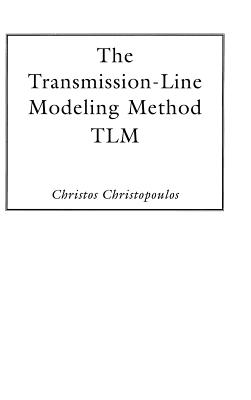 The Transmission-Line Modeling Method: Tlm - Christopoulos, Christos