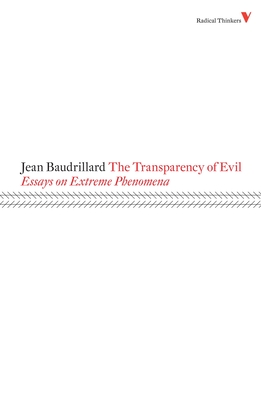 The Transparency of Evil: Essays on Extreme Phenomena - Baudrillard, Jean, and Benedict, James (Translated by)