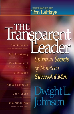 The Transparent Leader: Spiritual Secrets of Nineteen Successful Men - LaHaye, Tim (Foreword by), and Johnson, Dwight L