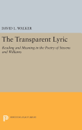 The Transparent Lyric: Reading and Meaning in the Poetry of Stevens and Williams