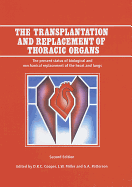 The Transplantation and Replacement of Thoracic Organs: The Present Status of Biological and Mechanical Replacement of the Heart and Lungs