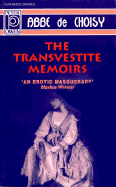 The Transvestite Memoirs & the Story of the: Marquise-Marquis de Banneville - Choisy, Abbe