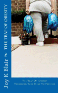 The Trap of Obesity: Transform Your Mind to Freedom