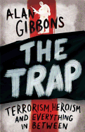 The Trap: Terrorism, Heroism and Everything in Between