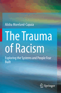 The Trauma of Racism: Exploring the Systems and People Fear Built