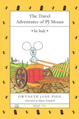 The Travel Adventures of PJ Mouse: In Italy - Page, Gwyneth Jane, and Engwer, Jenny (Designer)