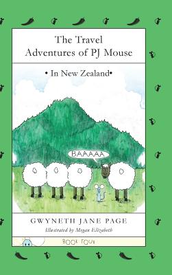 The Travel Adventures of PJ Mouse: In New Zealand - Page, Gwyneth Jane