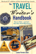 The Travel Writer's Handbook: How to Write--And Sell--Your Own Travel Experiences