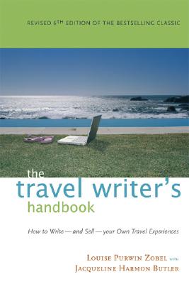 The Travel Writer's Handbook: How to Write - And Sell - Your Own Travel Experiences - Zobel, Louise Purwin, and Butler, Jacqueline Harmon