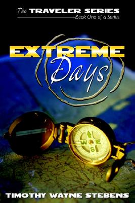 The Traveler: Extreme Days - Stebens, Timothy Wayne